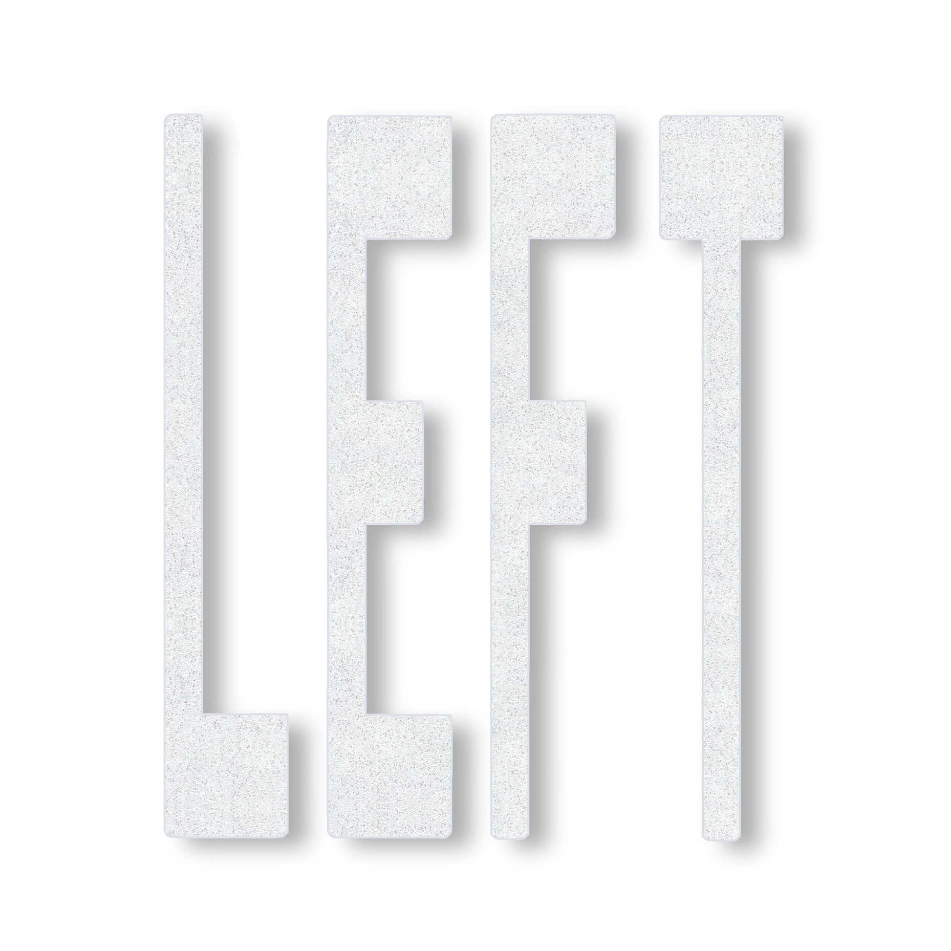 white preformed thermoplastic word LEFT in all caps in white