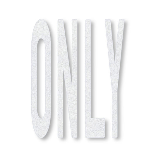 white preformed thermoplastic word ONLY in all caps in white
