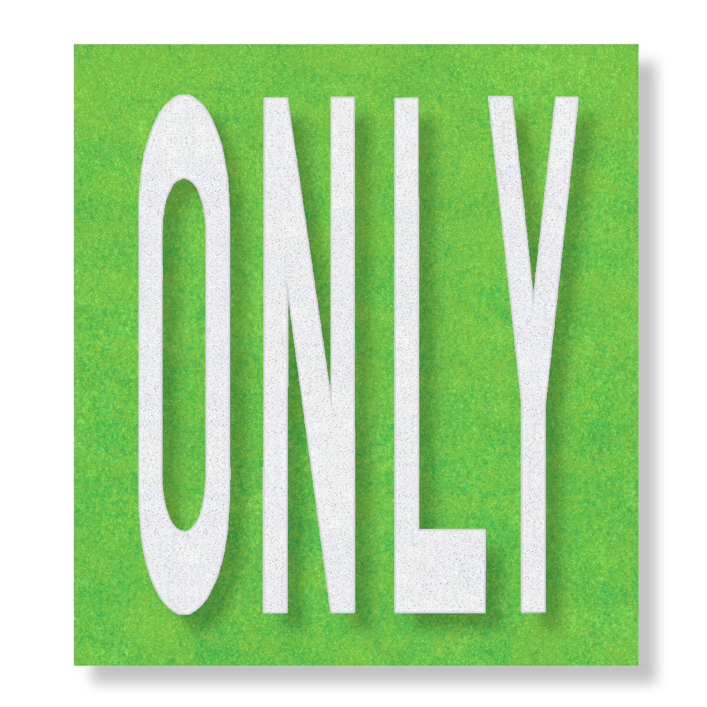 The preformed thermoplastic wording ONLY in all capital letters. The letters are white on a green rectangle