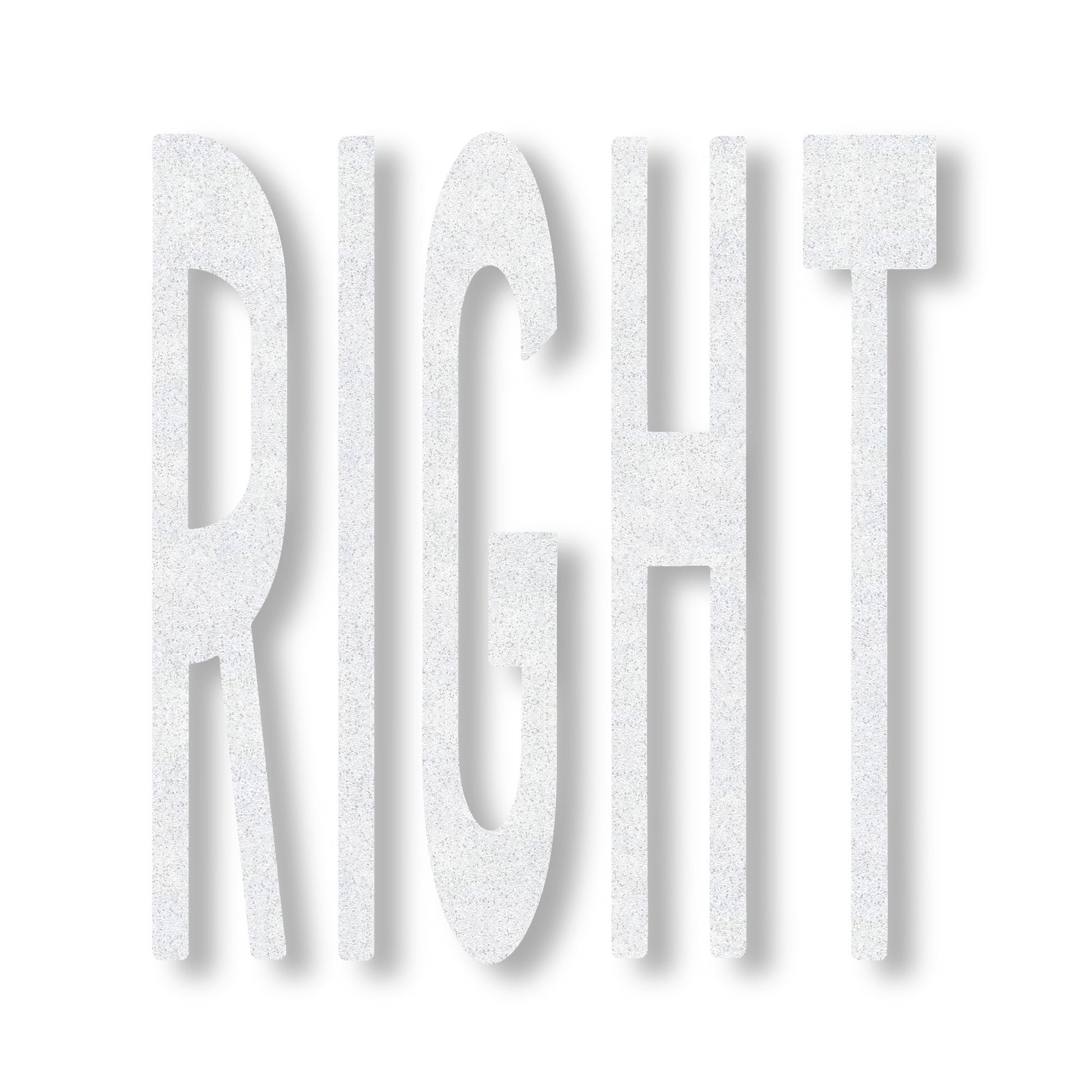 white preformed thermoplastic word 8' RIGHT in all caps in white