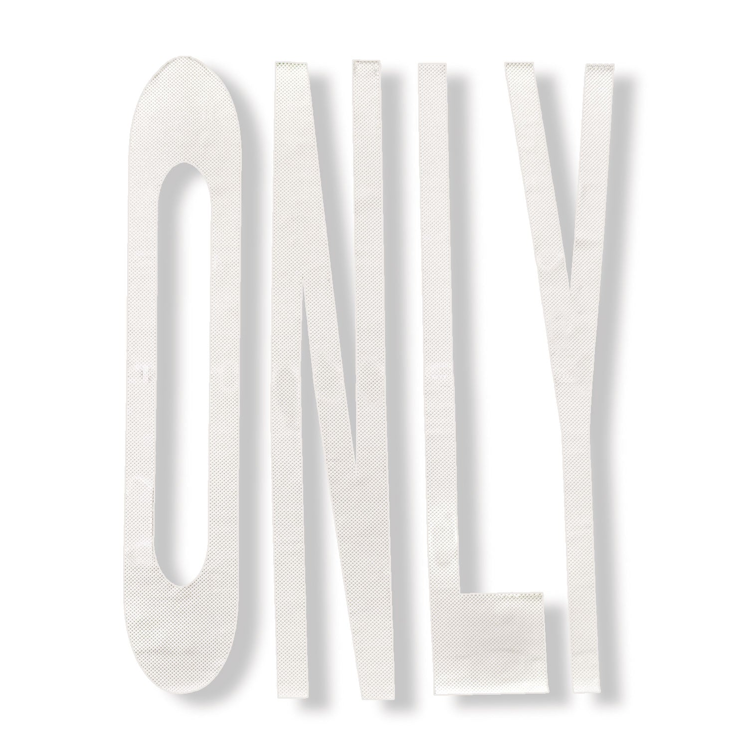 The word ONLY in textured white tape