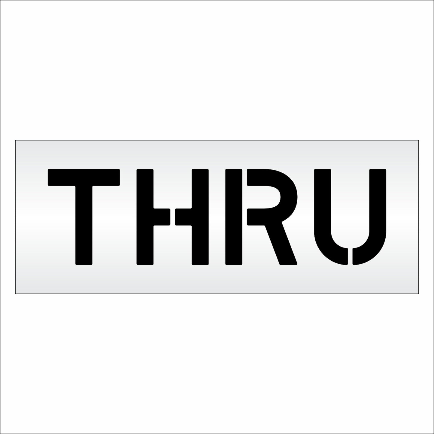 10 Inch THRU Wording Stencil – for Parking Lot and Area Labeling Stencil