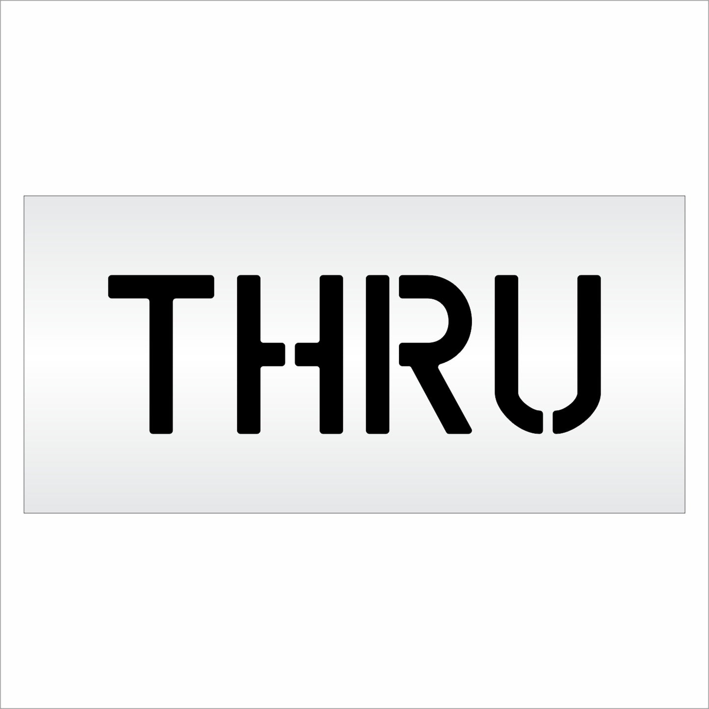 6 Inch THRU Wording Stencil – for Parking Lot and Area Labeling Stencil