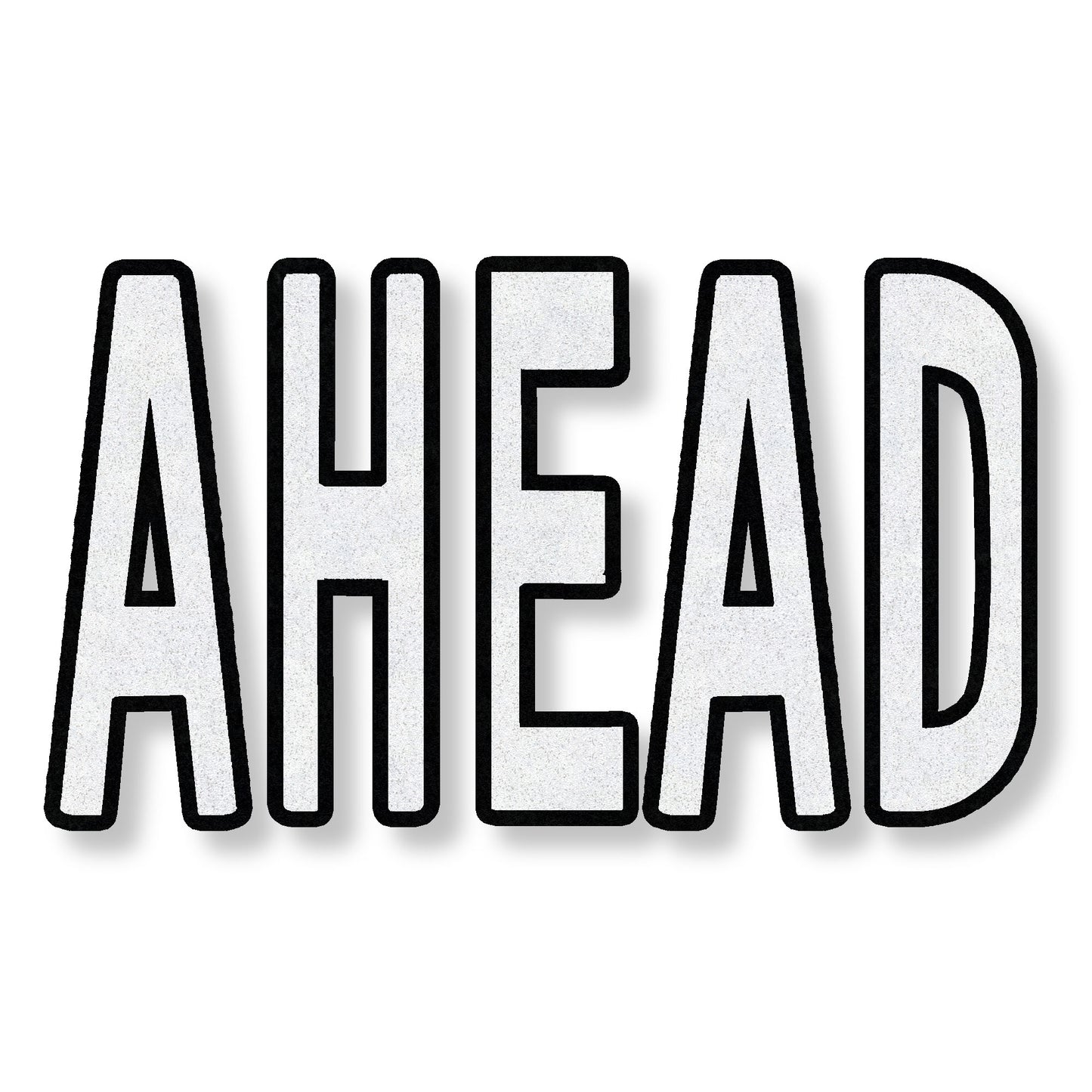 The word AHEAD in all capital letters.  The letters are white with a black border.
