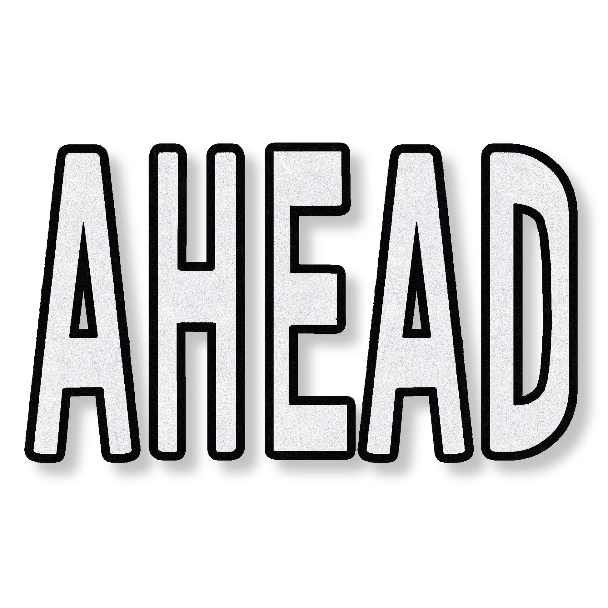 The word AHEAD in all capital letters.  The letters are white with a black border.