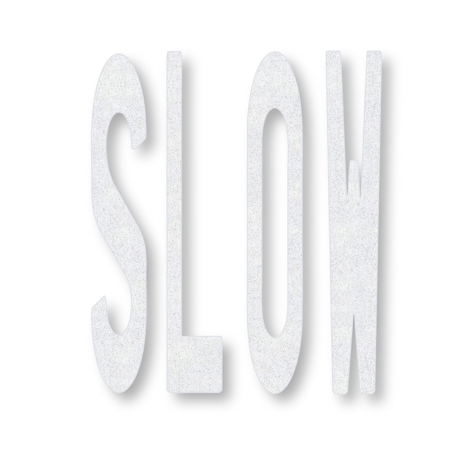 SLOW in all caps in white